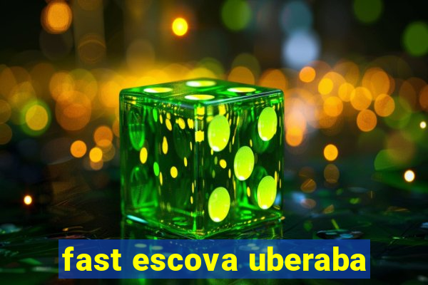 fast escova uberaba